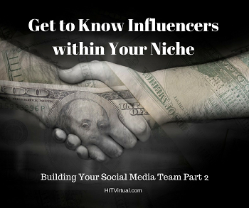 Get to Know Influencers within Your Niche: Building Your Social Media Team Part 2